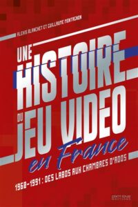 Couverture d’ouvrage : Une histoire du jeu vidéo en France (1960-1991)