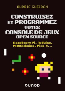 Couverture d’ouvrage : Construisez et programmez votre console de jeux open source