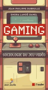 Couverture d’ouvrage : Gaming - Sociologie du jeu vidéo