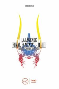 Couverture d’ouvrage : La légende Final Fantasy I, II & III